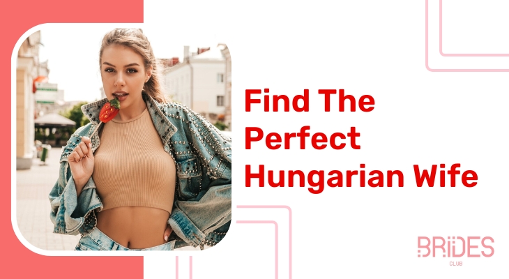 Enticing Hungarian Mail-Order Brides: Tackle Your Dating Life Today
